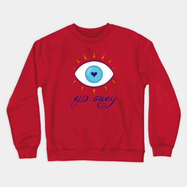 Go Away - Evil Eye Crewneck Sweatshirt by FindChaos